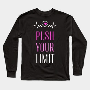 Push Your Limits Push Yourself gym fitness motivation Long Sleeve T-Shirt